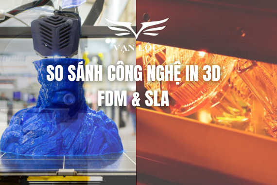 So sánh công nghệ FDM và SLA: Tốc độ, chất lượng, chi phí, ứng dụng